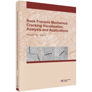 Rock fracture mechanics: cracking visualization, analysis and applicationsrʯW(xu)^̿ҕ(yng)ã